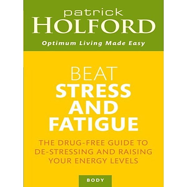 Beat Stress And Fatigue, Patrick Holford