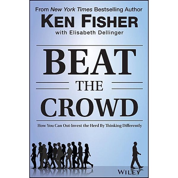 Beat the Crowd / Fisher Investments Press, Kenneth L. Fisher, Elisabeth Dellinger