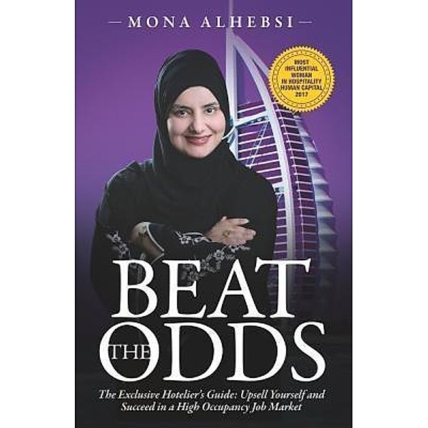 BEAT THE ODDS: THE EXCLUSIVE HOTELIER'S GUIDE / Passionpreneur Publishing, Mona Alhebsi