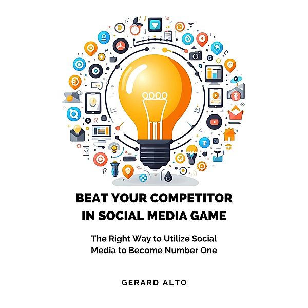 Beat Your Competitor in Social Media Game, Gerard Alto