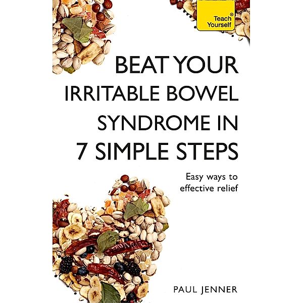Beat Your Irritable Bowel Syndrome (IBS) in 7 Simple Steps, Paul Jenner