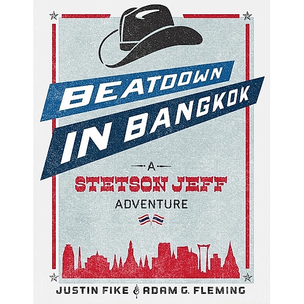 Beatdown in Bangkok - A Stetson Jeff Adventure (The Stetson Jeff Adventures), Justin Fike, Adam G. Fleming