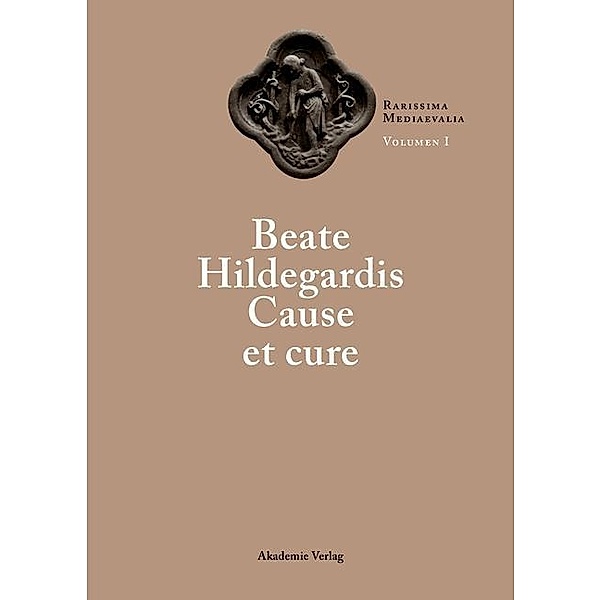 Beate Hildegardis Cause et cure