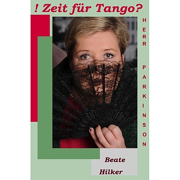 Beate Hilker Diagnose Morbus Parkinson / Zeit für Tango Herr Parkinson?, Beate Hilker