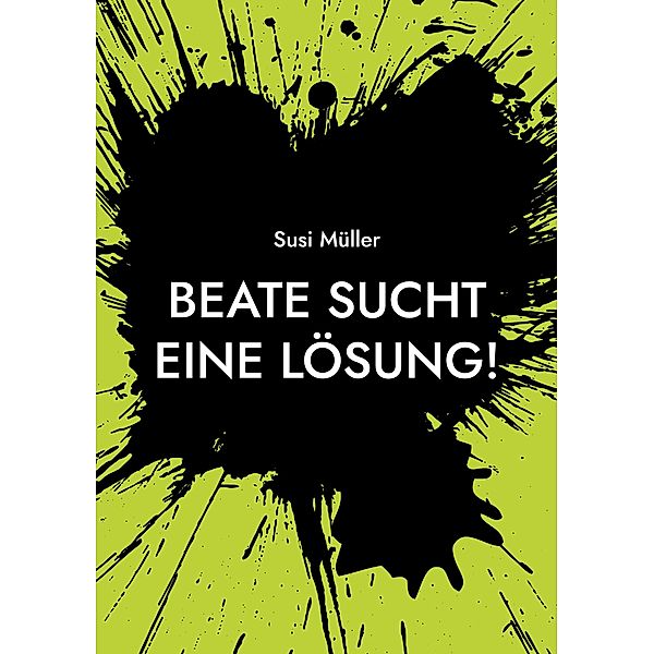 Beate sucht eine Lösung!, Susi Müller