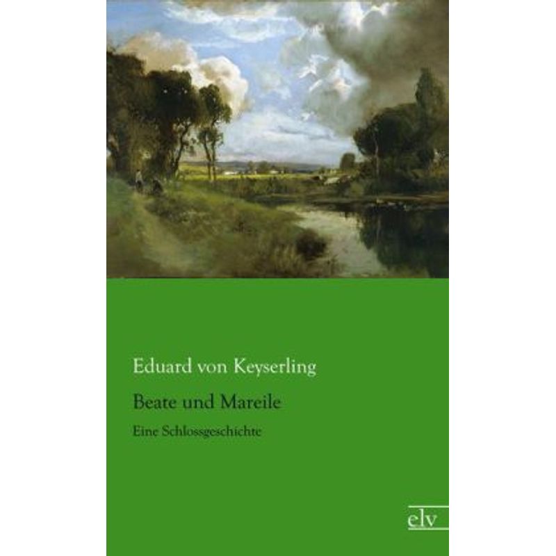 Beate Und Mareile - Eduard von Keyserling, Kartoniert (TB) - Eduard von Keyserling