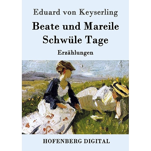 Beate und Mareile / Schwüle Tage, Eduard von Keyserling