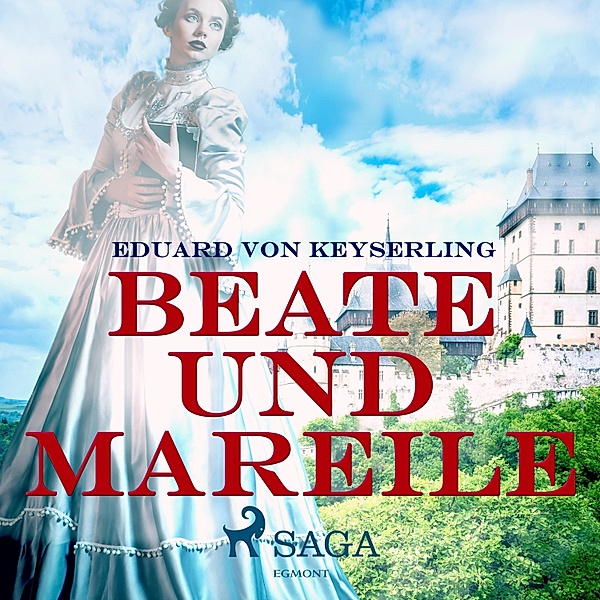 Beate und Mareile (Ungekürzt), Eduard von Keyserling