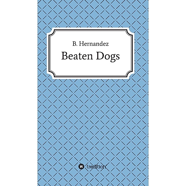 Beaten Dogs, B. Hernandez