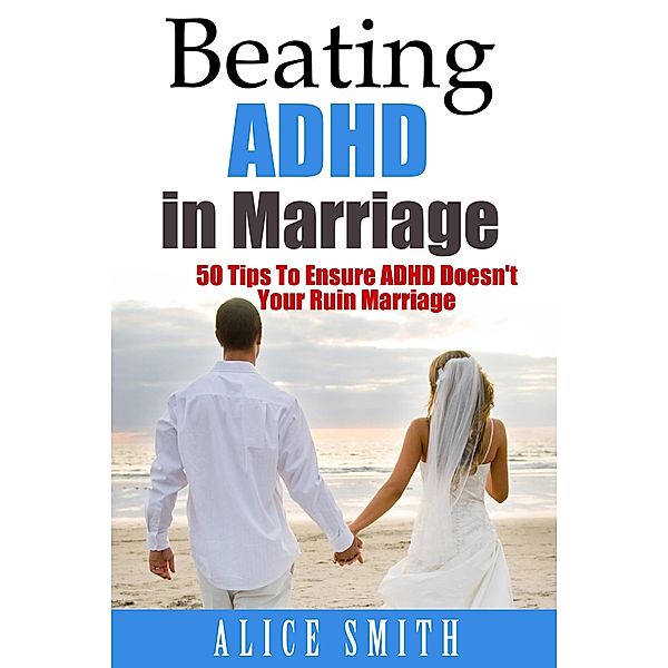 Beating ADHD in Marriage / Beating ADHD, Alice Smith