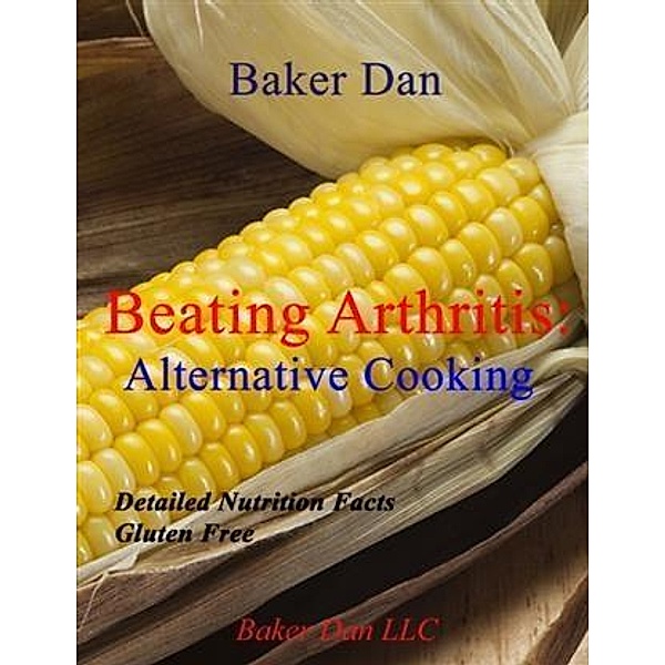 Beating Arthritis: Alternative Cooking, Baker Dan