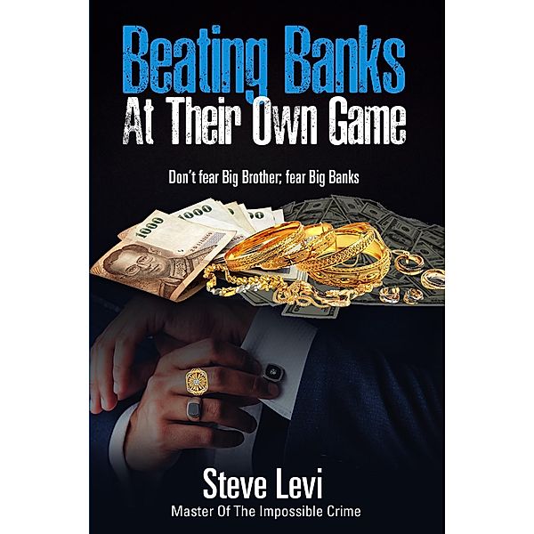 Beating Banks At Their Own Game, Steve Levi