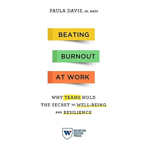 Beating Burnout at Work, Paula Davis