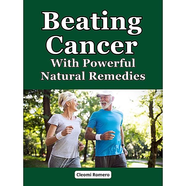 Beating Cancer With Powerful Natural Remedies, Cleomi Romero