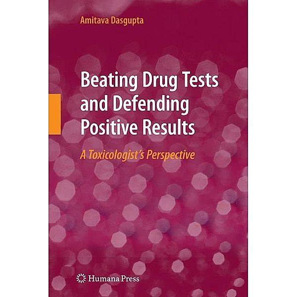 Beating Drug Tests and Defending Positive Results, Amitava Dasgupta