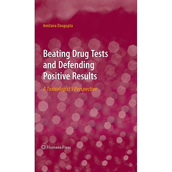 Beating Drug Tests and Defending Positive Results, Amitava Dasgupta