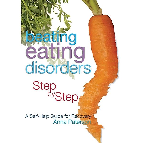 Beating Eating Disorders Step by Step, Anna Paterson