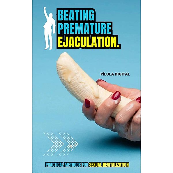 Beating Premature Ejaculation., Pílula Digital