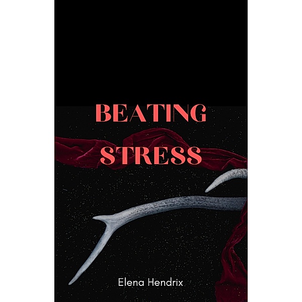 Beating Stress, Elena Hendrix