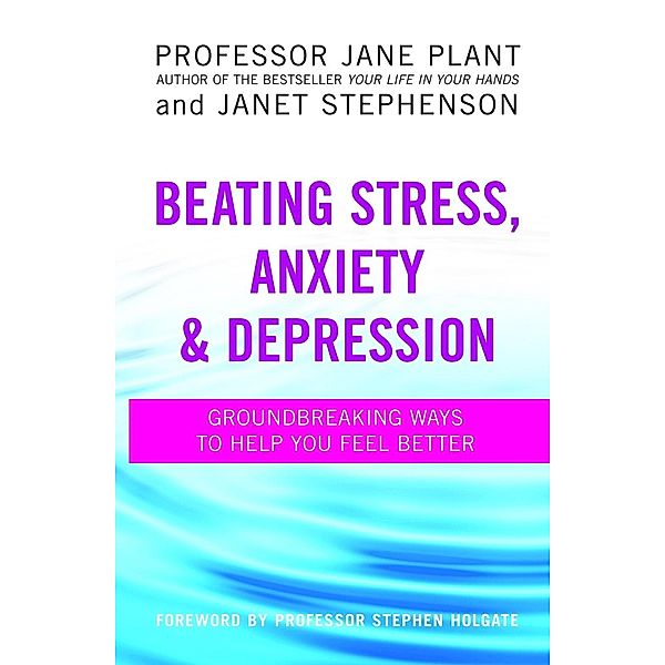 Beating Stress, Anxiety And Depression, Jane Plant, Janet Stephenson