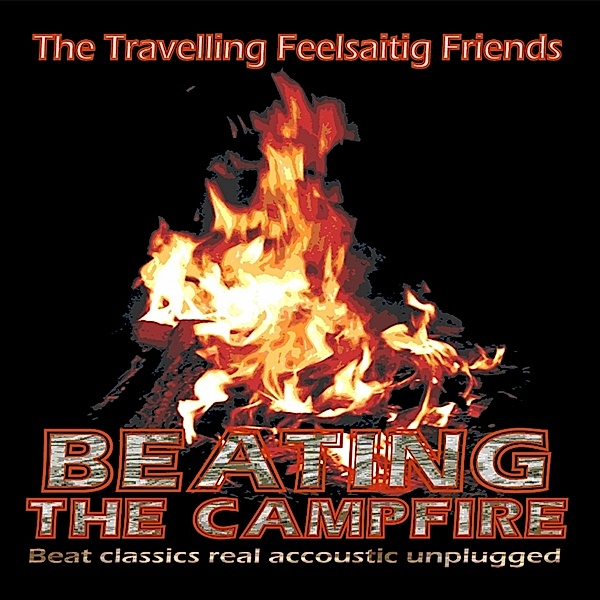 Beating The Campfire, The Travelling Feelsaitig Friends