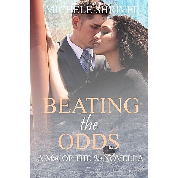 Beating the Odds (Men of the Ice, #9) / Men of the Ice, Michele Shriver