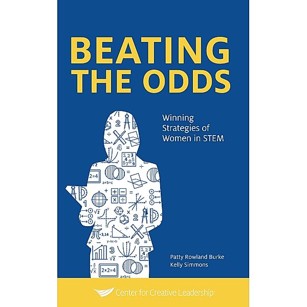 Beating the Odds: Winning Strategies of Women in STEM, Patty Rowland Burke, Kelly Simmons