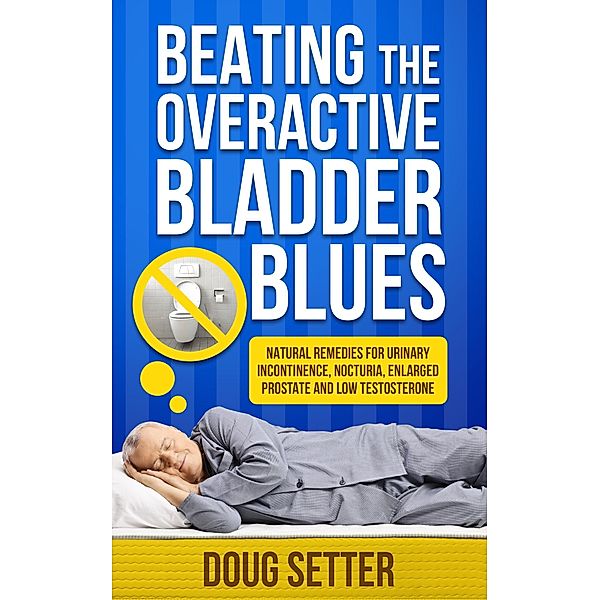 Beating the Overactive Bladder Blues, Doug Setter