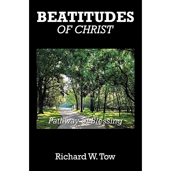 Beatitudes of Christ, Richard W. Tow