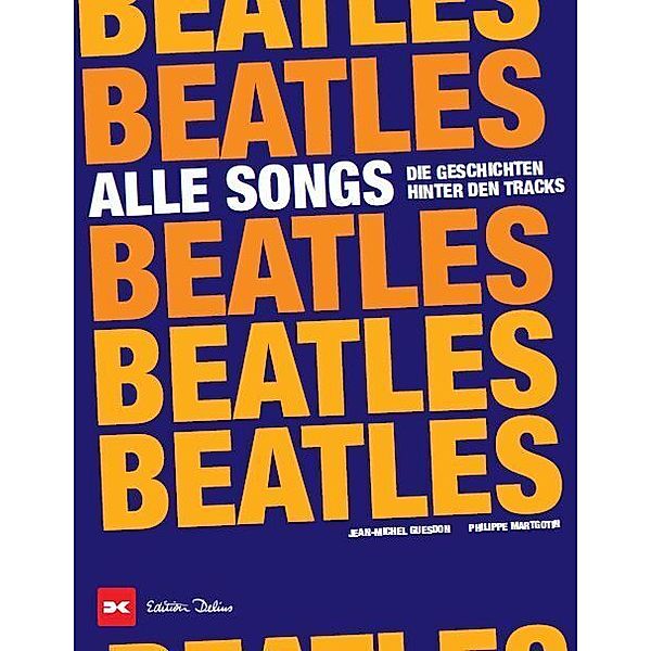 Beatles - Alle Songs, Jean-Michel Guesdon, Philippe Margotin