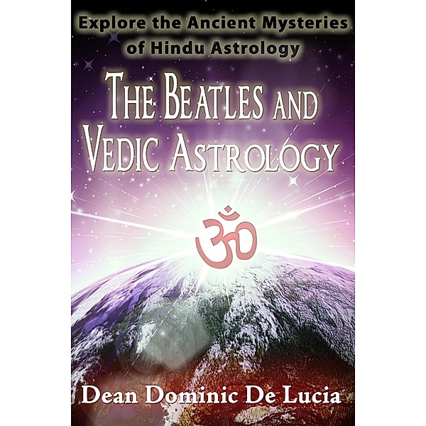 Beatles and Vedic Astrology / Grave Distractions Publications, Dean Dominic de Lucia