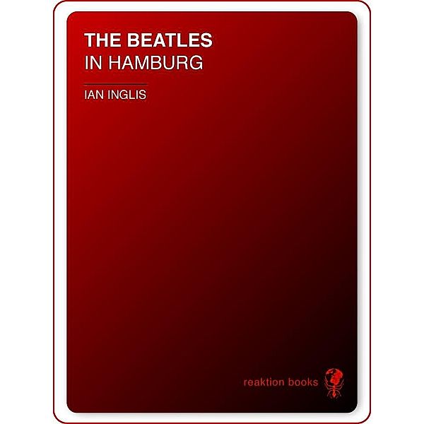 Beatles in Hamburg / Reverb, Inglis Ian Inglis