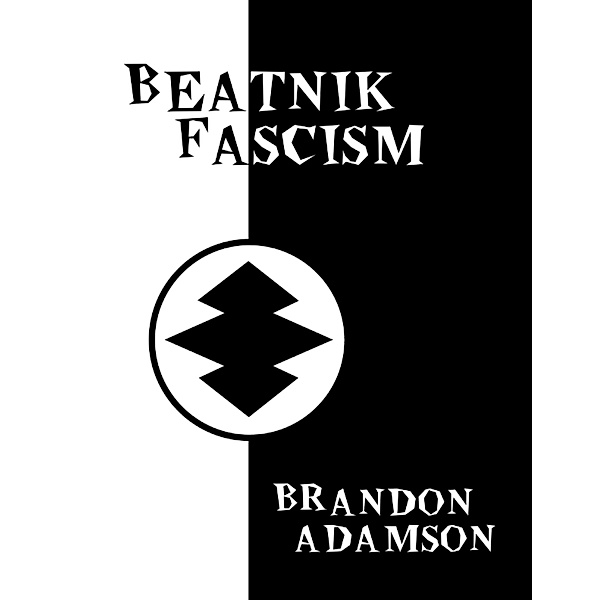 Beatnik Fascism, Brandon Adamson
