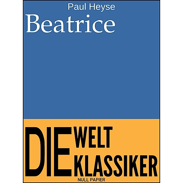 Beatrice / 99 Welt-Klassiker, Paul Heyse