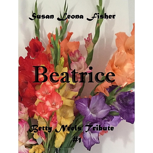 Beatrice (Betty Neels tribute, #1) / Betty Neels tribute, Susan Leona Fisher
