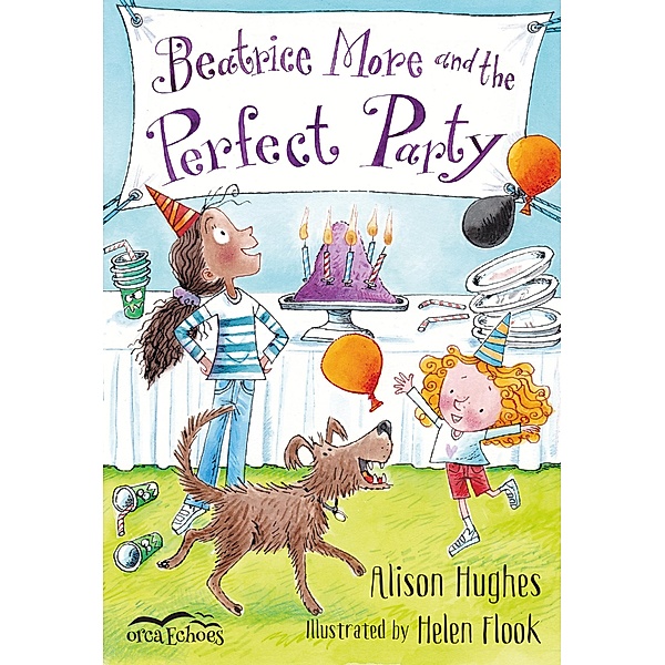 Beatrice More and the Perfect Party / Orca Book Publishers, Alison Hughes