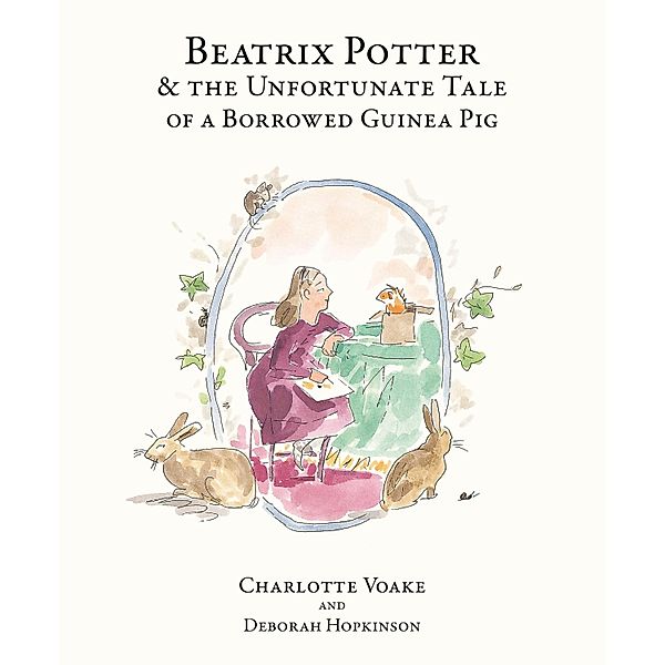 Beatrix Potter and the Unfortunate Tale of the Guinea Pig, Deborah Hopkinson
