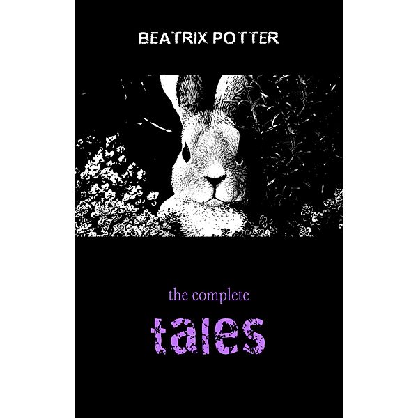Beatrix Potter: The Complete Tales (23 Children's Books With Complete Original Illustrations) / Pandora's Box, Potter Beatrix Potter