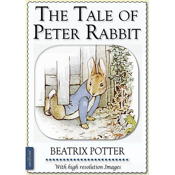Beatrix Potter: The Tale of Peter Rabbit (illustrated), Beatrix Potter