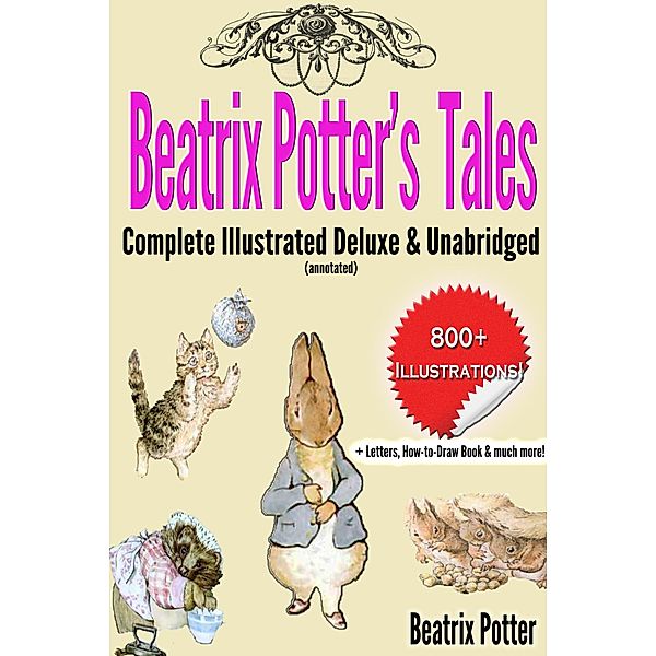 Beatrix Potter's Tales Complete Illustrated Deluxe & Unabridged, Beatrix Potter