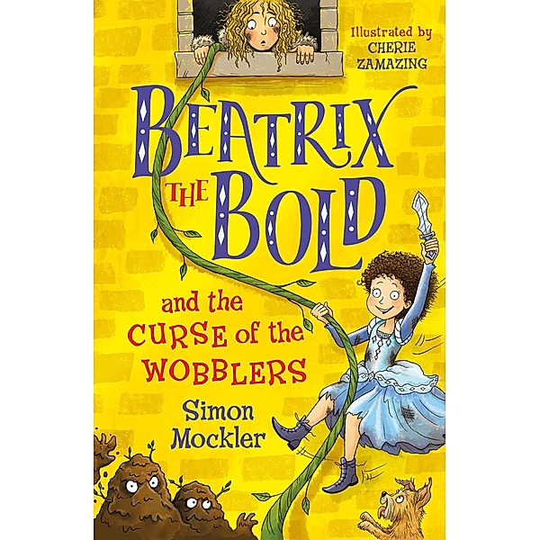 Beatrix the Bold and the Curse of the Wobblers / Beatrix the Bold, Simon Mockler