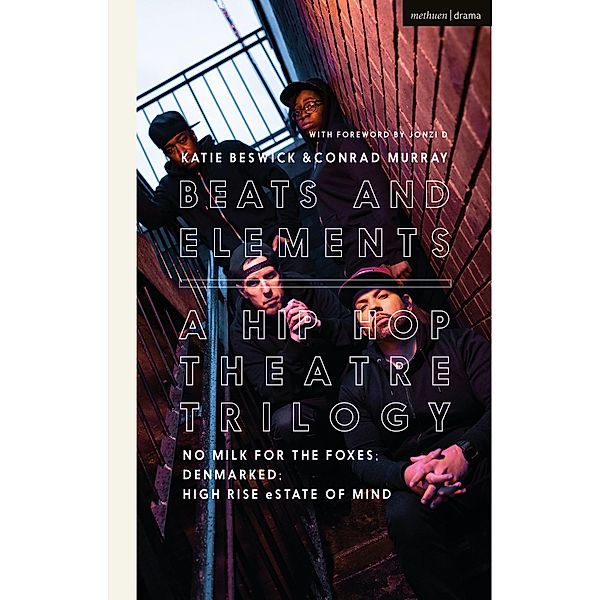 Beats and Elements: A Hip Hop Theatre Trilogy, Conrad Murray, David Bonnick Jr, Paul Cree, Lakeisha Lynch-Stevens