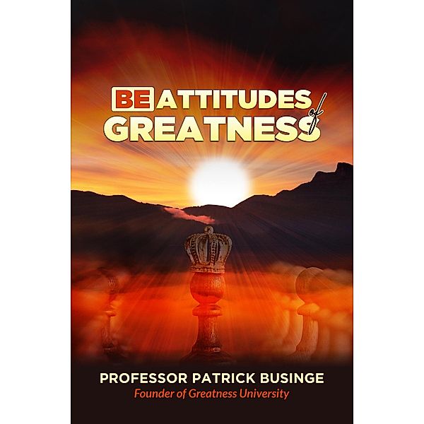 Beattitudes of Greatness (Greatness Series) / Greatness Series, Dr Patrick Businge, Greatness University