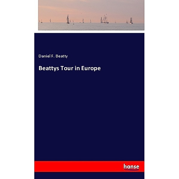 Beattys Tour in Europe, Daniel F. Beatty