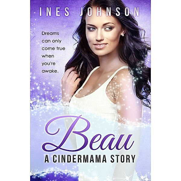 Beau: a Cindermama Story (Cindermama Series, #3) / Cindermama Series, Ines Johnson