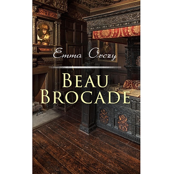 Beau Brocade, Emma Orczy