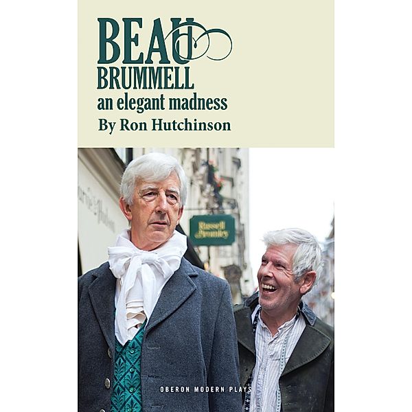 Beau Brummell / Oberon Modern Plays, Ron Hutchinson