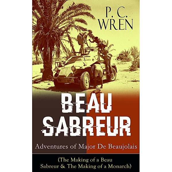 BEAU SABREUR: Adventures of Major De Beaujolais, P. C. Wren