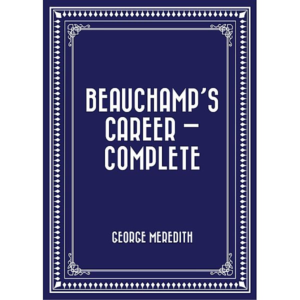 Beauchamp's Career - Complete, George Meredith