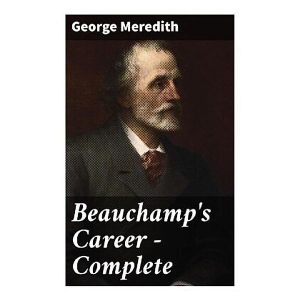 Beauchamp's Career - Complete, George Meredith